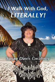 I Walk with God, Literallly!, Gwaltney Susan Davis