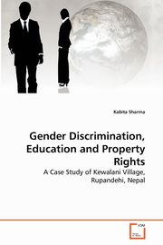ksiazka tytu: Gender Discrimination, Education and Property Rights autor: Sharma Kabita