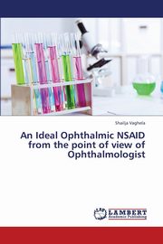 An Ideal Ophthalmic Nsaid from the Point of View of Ophthalmologist, Vaghela Shailja