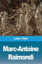 Marc-Antoine Raimondi, Vitet Louis