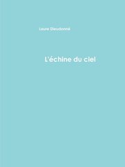 L'chine du ciel et autres textes, Dieudonn Laure