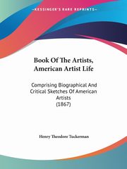 ksiazka tytu: Book Of The Artists, American Artist Life autor: Tuckerman Henry Theodore