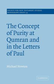 The Concept of Purity at Qumran and in the Letters of Paul, Newton Michael