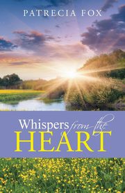 ksiazka tytu: Whispers from the Heart autor: Fox Patrecia