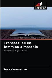 ksiazka tytu: Transessuali da femmina a maschio autor: Yeadon-Lee Tracey