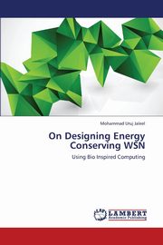 ksiazka tytu: On Designing Energy Conserving Wsn autor: Jaleel Mohammad Uruj