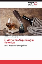 ksiazka tytu: El Vidrio En Arqueologia Historica autor: 