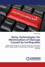 Noise Technologies for Minimization of Damage Caused by Earthquakes, Aliev Telman