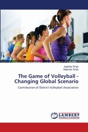 The Game of Volleyball - Changing Global Scenario, Singh Jagdeep