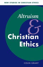 Altruism and Christian Ethics, Grant Colin