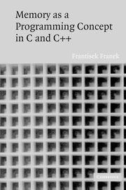 Memory as a Programming Concept in C and C++, Franek Frantisek