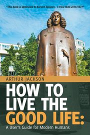 How to Live the Good Life, Jackson Arthur