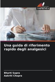 Una guida di riferimento rapido degli analgesici, Sapra Bharti