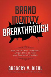 Brand Identity Breakthrough, Diehl Gregory V.