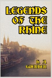Legends of the Rhine, Guerber H. A.