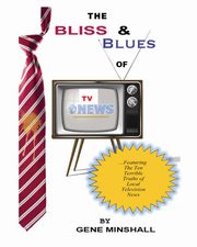 The Bliss & Blues of TV News, Minshall Gene