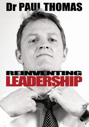 Reinventing Leadership, Thomas Paul