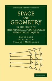 Space and Geometry in the Light of Physiological, Psychological and             Physical Inquiry, Mach Ernst