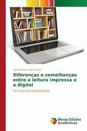 ksiazka tytu: Diferenas e semelhanas entre a leitura impressa e a digital autor: Novaes Tatiani Daiana de