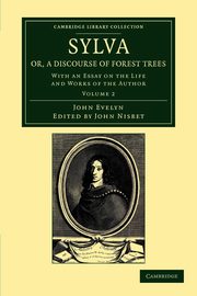 Sylva, Or, a Discourse of Forest Trees, Evelyn John