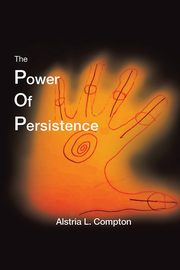 The Power of Persistence, Compton Alstria L.