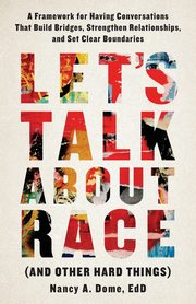 ksiazka tytu: Let's Talk About Race (and Other Hard Things) autor: Dome Nancy A.