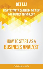 Get I.T.! How to Start a Career in the New Information Technology, Alliata Zorina