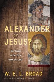 Alexander or Jesus?, Broad William