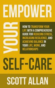 Empower Your Self Care, Allan Scott