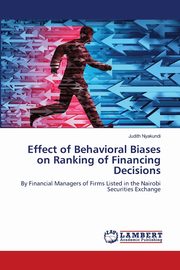 Effect of Behavioral Biases on Ranking of Financing Decisions, Nyakundi Judith