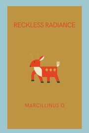 Reckless Radiance, O Marcillinus