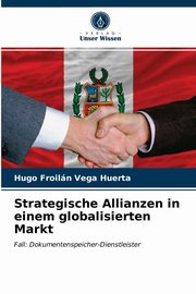 Strategische Allianzen in einem globalisierten Markt, Vega Huerta Hugo Froiln