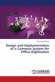 Design and Implementation of a Common System for Office Digitization, Ahmad G.M. Faysal