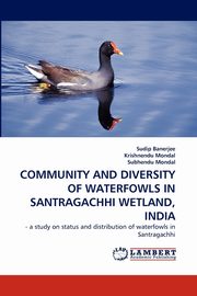 ksiazka tytu: Community and Diversity of Waterfowls in Santragachhi Wetland, India autor: Banerjee Sudip