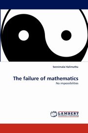 The failure of mathematics, Kalimuthu Sennimalai