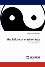 ksiazka tytu: The failure of mathematics autor: Kalimuthu Sennimalai