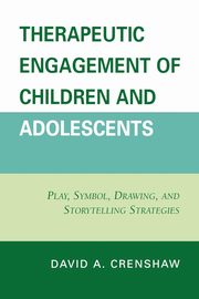 Therapeutic Engagement of Children and Adolescents, Crenshaw David A.