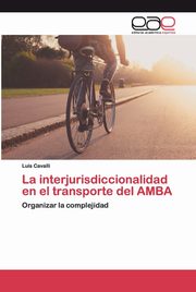 ksiazka tytu: La interjurisdiccionalidad en el transporte del AMBA autor: Cavalli Luis