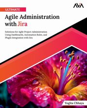 ksiazka tytu: Ultimate Agile Administration with Jira autor: Chhaya Yogita
