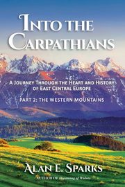 Into the Carpathians, Sparks Alan E.