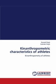 Kinanthropometric characteristics of athletes, Singh Karanjit
