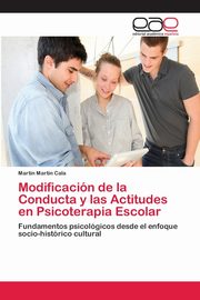 ksiazka tytu: Modificacin de la Conducta y las Actitudes en Psicoterapia Escolar autor: Martn Cala Martn