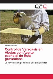 Control de Varroasis en Abejas con Aceite esencial de Ruta graveolens, Balczar Mximo