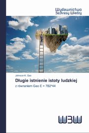 Dugie istnienie istoty ludzkiej, K. Gao Johnson