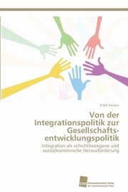 ksiazka tytu: Von der Integrationspolitik zur Gesellschaftsentwicklungspolitik autor: Kalayc? Erdal