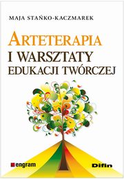 ksiazka tytu: Arteterapia i warsztaty edukacji twrczej autor: Stako-Kaczmarek Maja