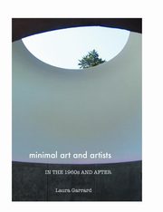 ksiazka tytu: Minimal Art and Artists in the 1960s and After autor: Garrard Laura