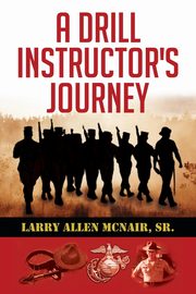 A Drill Instructor's Journey, Mcnair Sr. Larry Allen