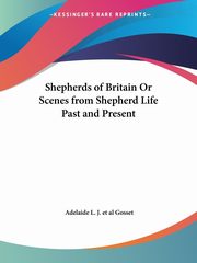 ksiazka tytu: Shepherds of Britain Or Scenes from Shepherd Life Past and Present autor: Gosset Adelaide L. J. et al