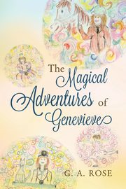 ksiazka tytu: The Magical Adventures of Genevieve autor: A. Rose G.